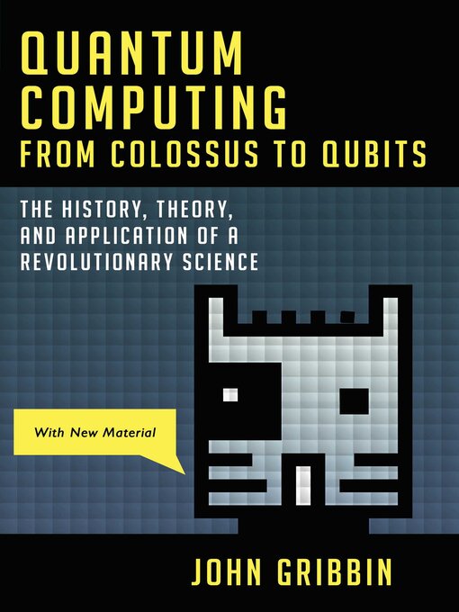 Title details for Quantum Computing from Colossus to Qubits by John Gribbin - Available